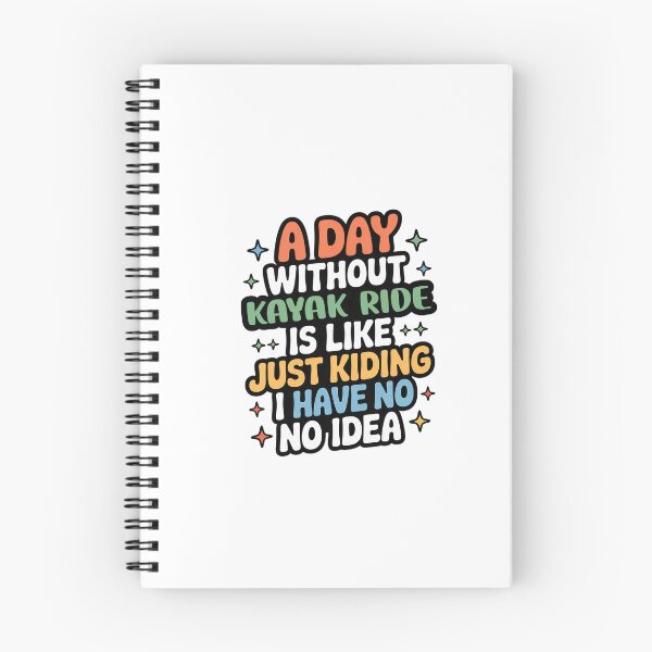 Item preview, A Day Without Kayak Ride Is Like Just Kidding - Cool & Funny Kayak Ride Lover designed and sold by Watsonarts.
