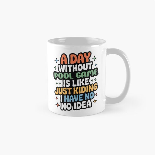 Item preview, A Day Without Pool Game Is Like Just Kidding - Cool & Funny Pool Game Lover designed and sold by Watsonarts.