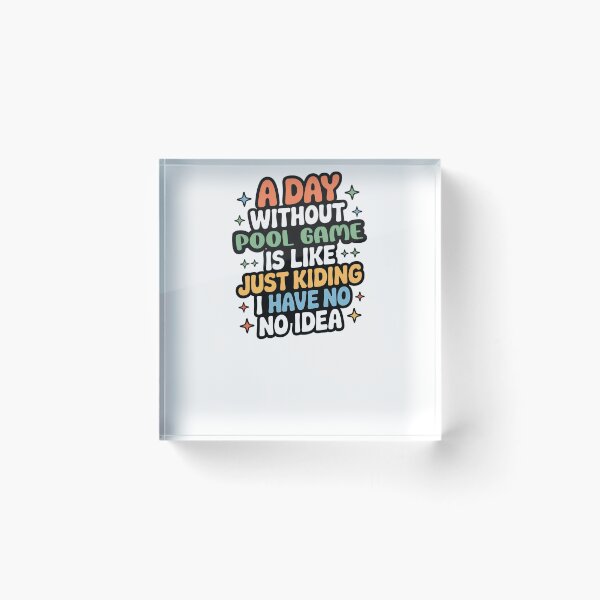 Item preview, A Day Without Pool Game Is Like Just Kidding - Cool & Funny Pool Game Lover designed and sold by Watsonarts.