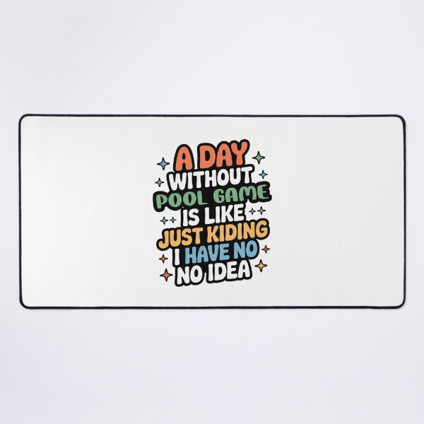 Item preview, A Day Without Pool Game Is Like Just Kidding - Cool & Funny Pool Game Lover designed and sold by Watsonarts.