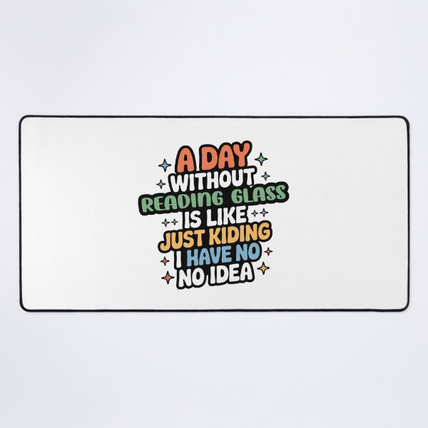 Item preview, A Day Without Reading Glass Is Like Just Kidding - Cool & Funny Reading Glass Lover designed and sold by Watsonarts.