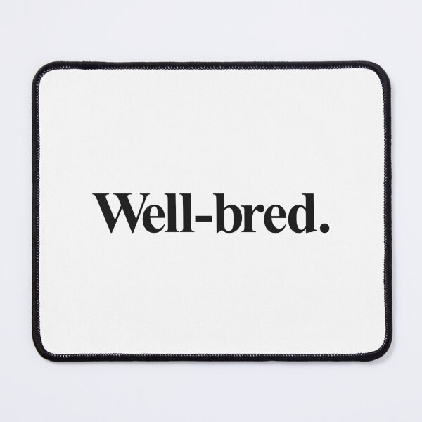 Item preview, WELL-BRED designed and sold by oddwonders.