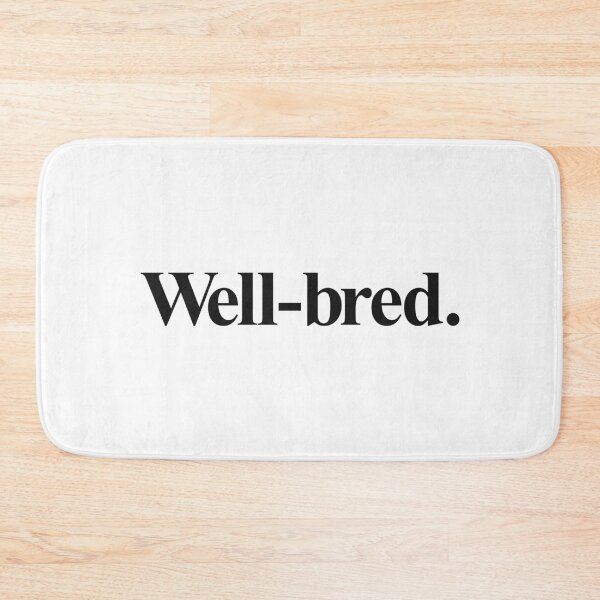 Item preview, WELL-BRED designed and sold by oddwonders.