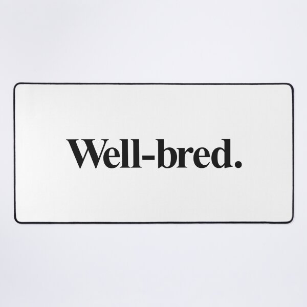 Item preview, WELL-BRED designed and sold by oddwonders.