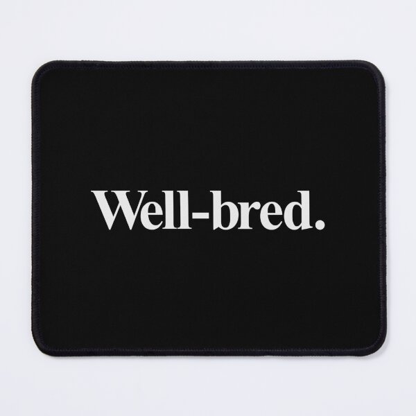 Item preview, WELL-BRED designed and sold by oddwonders.