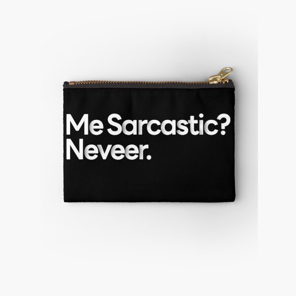 Item preview, Me Sarcastic Never Totally Serious All The Time designed and sold by SkeletonsDanger.
