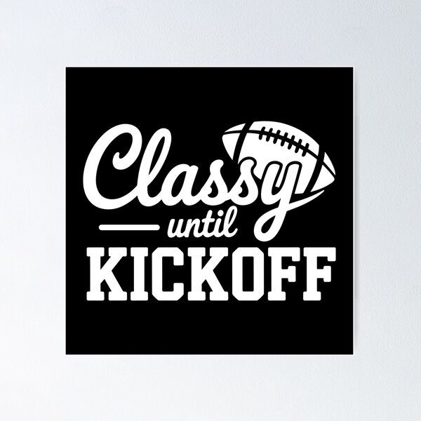 Item preview, Classy Before Kickoff designed and sold by theartfulaspie.