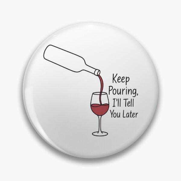 Item preview, Keep Pouring I'll Tell You Later Funny Wine Quote Minimalist Design designed and sold by inkoutninja.