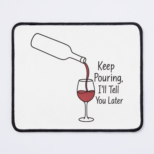 Item preview, Keep Pouring I'll Tell You Later Funny Wine Quote Minimalist Design designed and sold by inkoutninja.