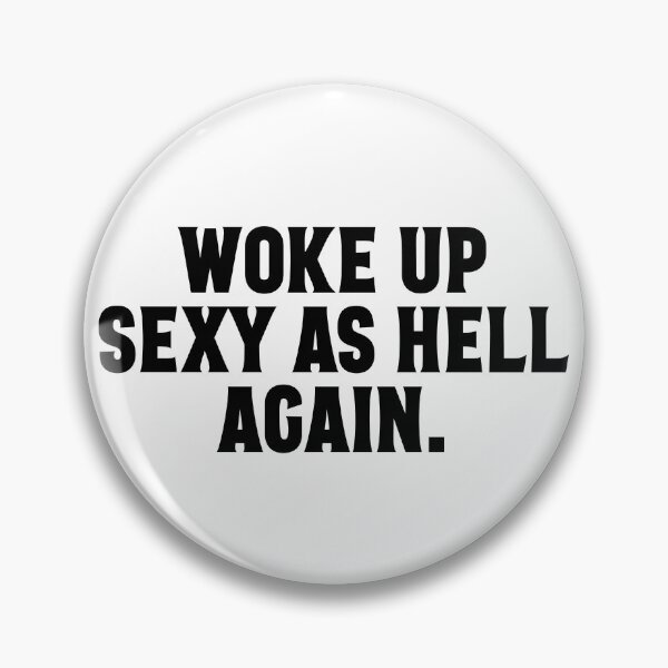 Item preview, I Woke Up Sexy As Hell Again Funny Women's Sexy Gear designed and sold by DynamicDesign.