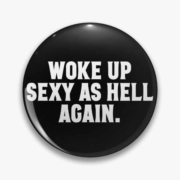 Item preview, I Woke Up Sexy As Hell Again Funny Women's Sexy Gear designed and sold by DynamicDesign.
