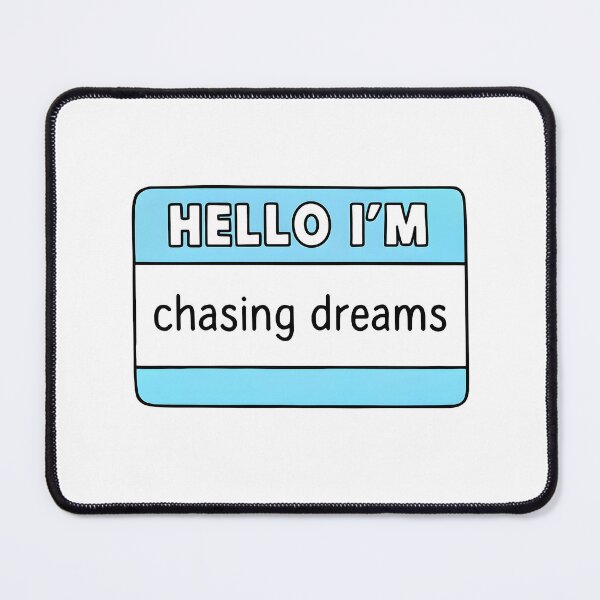 Item preview, Hello I'm chasing dreams designed and sold by CharmStudio.