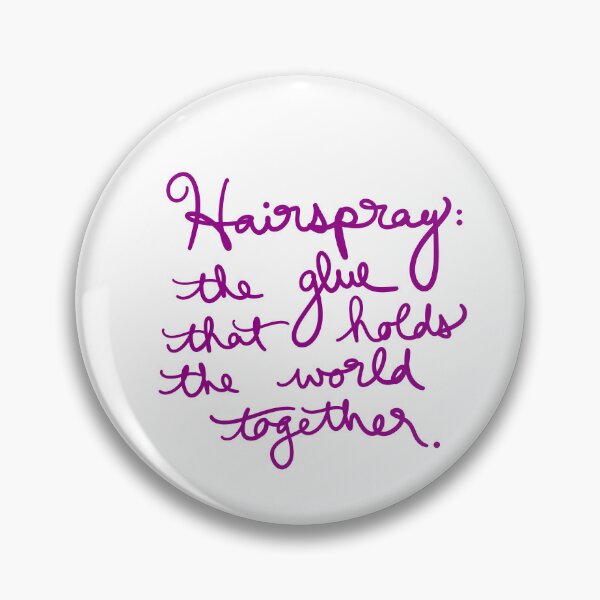 Item preview, Hairspray: the glue that holds the world together. designed and sold by abeink.