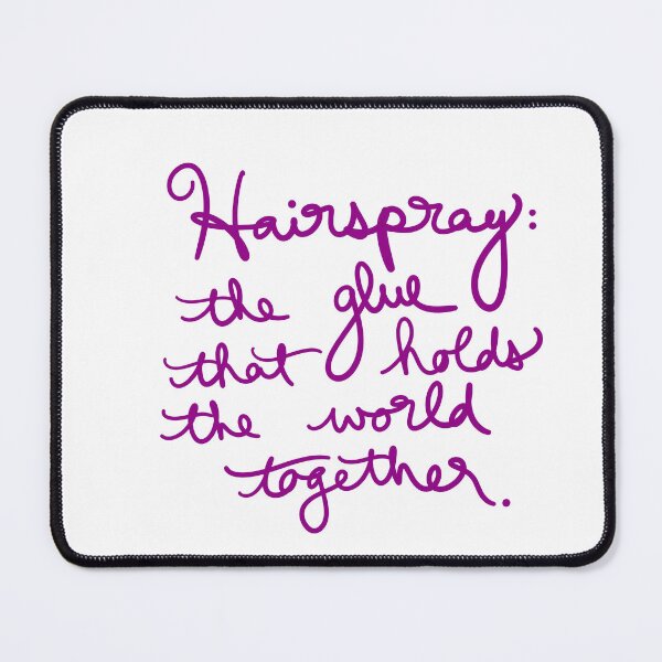Item preview, Hairspray: the glue that holds the world together. designed and sold by abeink.