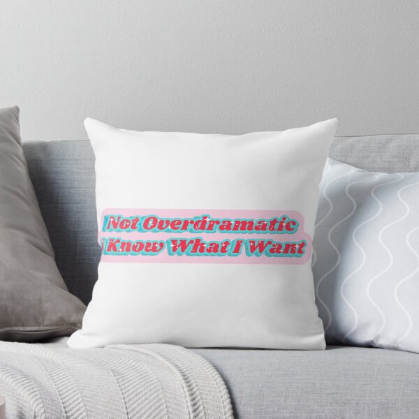 Item preview, Not Overdramatic I Know What I Want designed and sold by skpersephone.