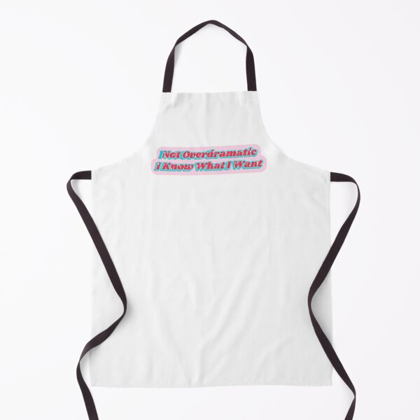 Item preview, Not Overdramatic I Know What I Want designed and sold by skpersephone.