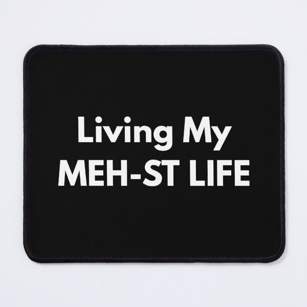 Item preview, LIVING MY MEH-ST LIFE designed and sold by FABOArt.