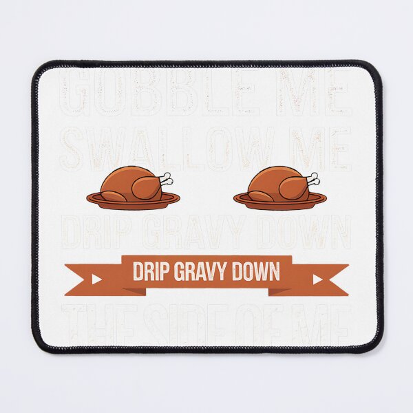 Item preview, Gobble Me Swallow Me | Thanks Giving Funny designed and sold by Barbara8266.