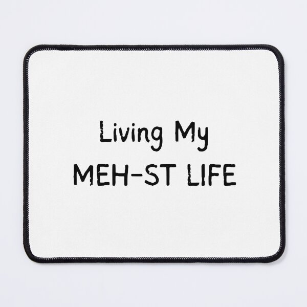 Item preview, LIVING MY MEH-ST LIFE - Black Text designed and sold by FABOArt.