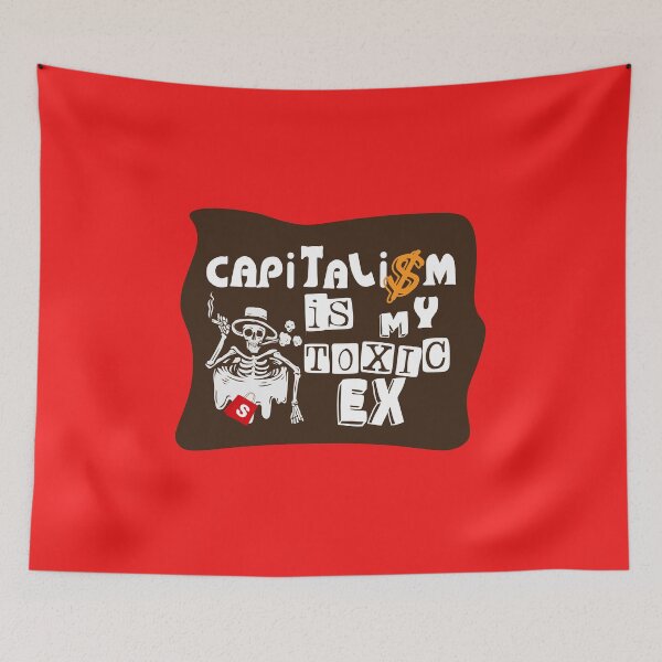 Item preview, Capitalism Is My Toxic Ex Anti Capitalism Meme  designed and sold by Sarcastic designs.