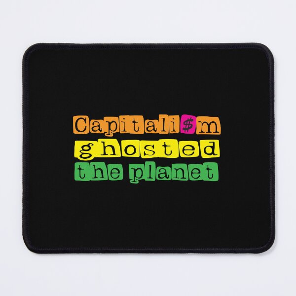Item preview, Capitalism Ghosted Eco Anti Capitalism Quote designed and sold by Sarcastic designs.