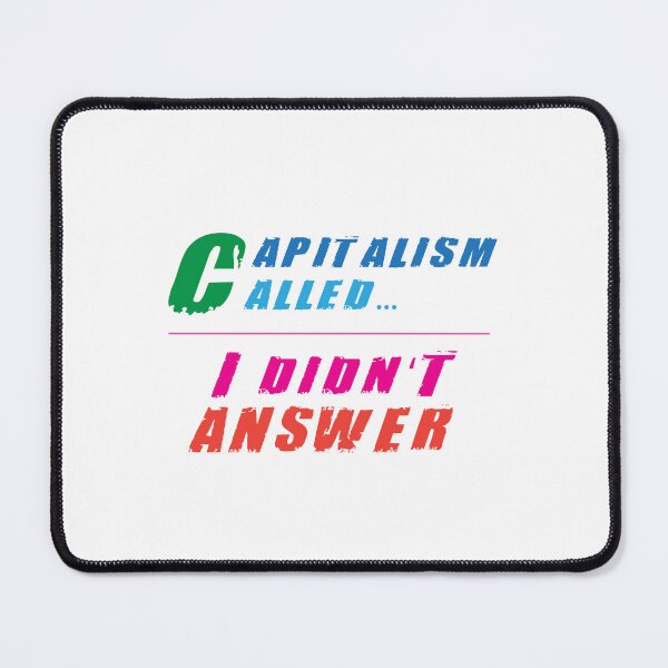 Item preview, Capitalism Called Anti Capitalism quote designed and sold by Sarcastic designs.