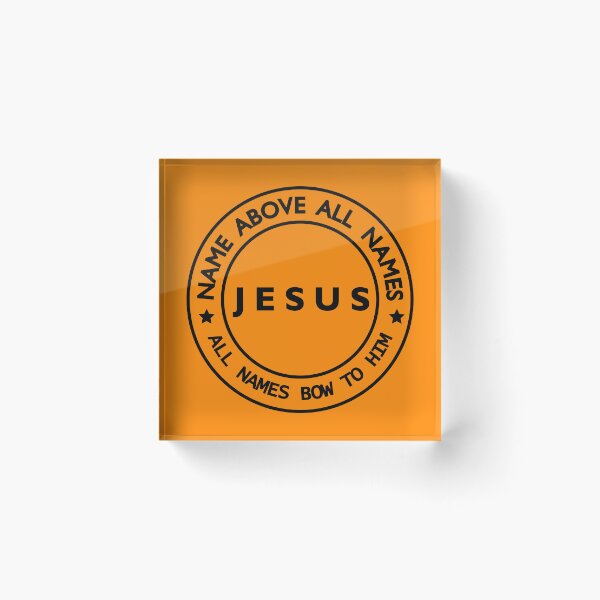Item preview, JESUS NAME ABOVE ALL NAMES all names bow to Him 6a designed and sold by Warih.