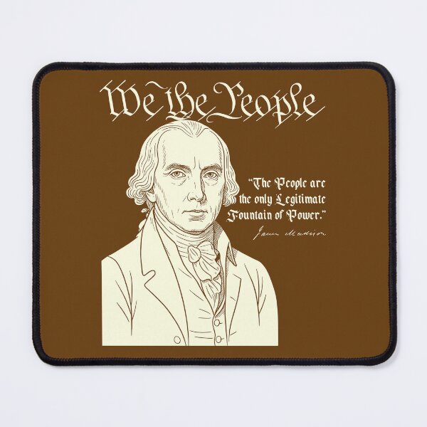 Item preview, We the People - James Madison Fountain of Power Quote designed and sold by CRHPOD20.