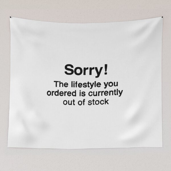Item preview, Banksy - sorry the lifestyle you ordered is currently out of stock designed and sold by MorgaAllen.