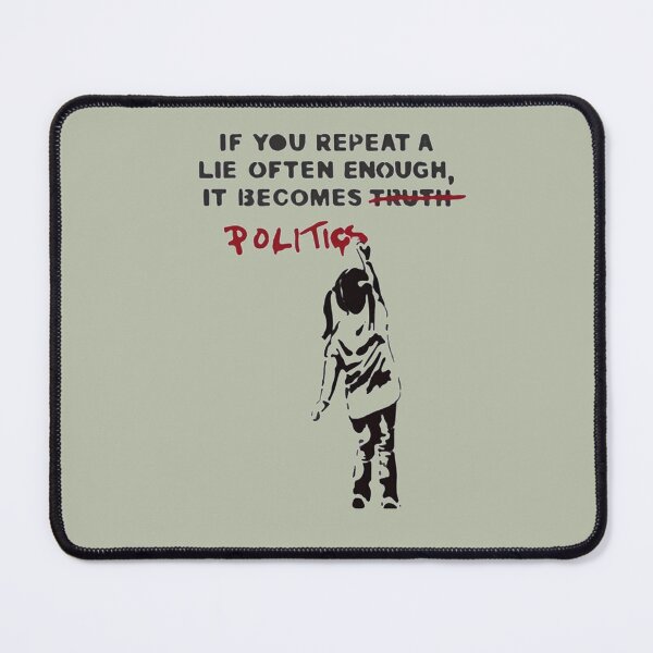 Item preview, BANKSY If You Repeat A Lie Often Enough It Becomes Politics designed and sold by CollinsBrisa.