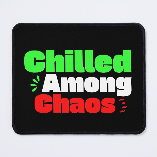 Item preview, Chilled Among Chaos designed and sold by TheFineShirt.
