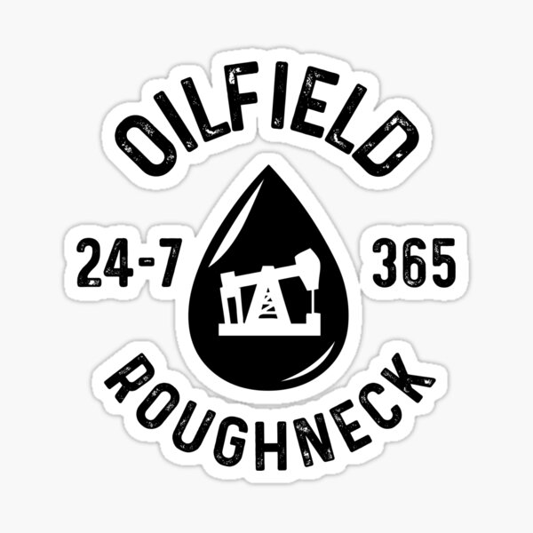 Oilfield Roughneck 24 7 365 Sticker By Ahhitsamy Redbubble