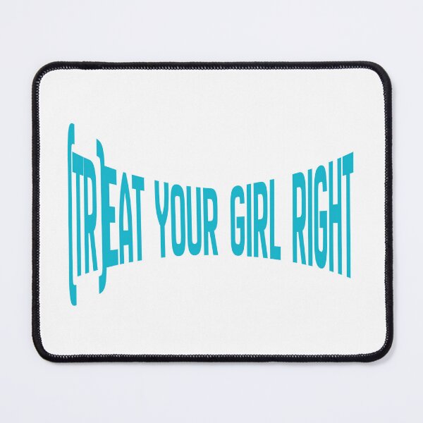 Item preview, Treat your girl right designed and sold by LaughandLaugh.