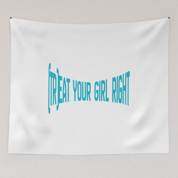 Item preview, Treat your girl right designed and sold by LaughandLaugh.