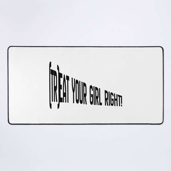 Item preview, Treat your girl right designed and sold by LaughandLaugh.