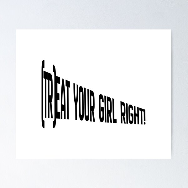 Item preview, Treat your girl right designed and sold by LaughandLaugh.