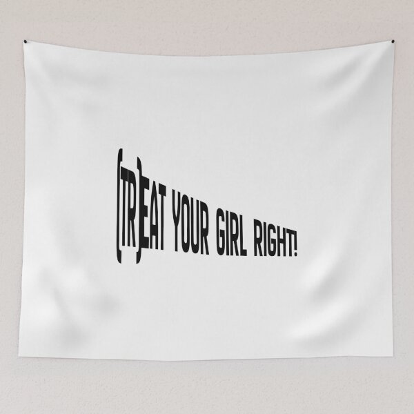 Item preview, Treat your girl right designed and sold by LaughandLaugh.
