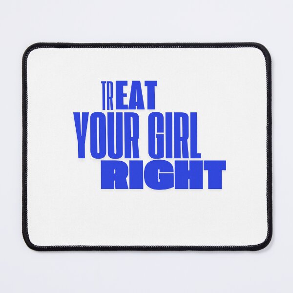 Item preview, Treat your girl right designed and sold by LaughandLaugh.
