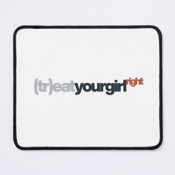 Item preview, Treat your girl right designed and sold by LaughandLaugh.