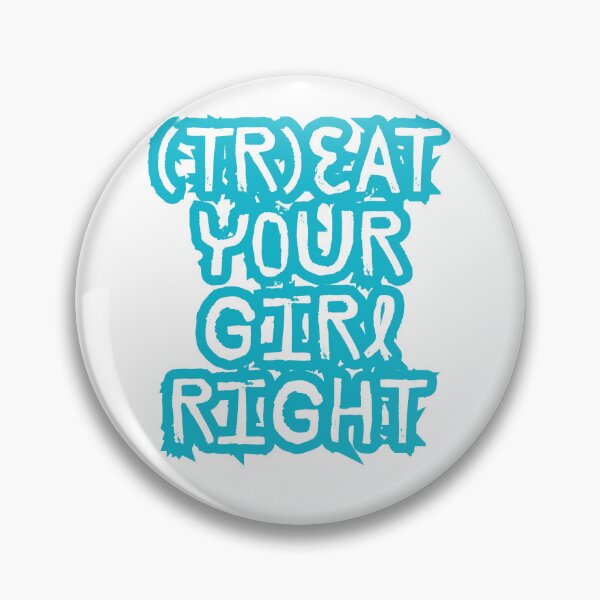 Item preview, Treat your girl right designed and sold by LaughandLaugh.