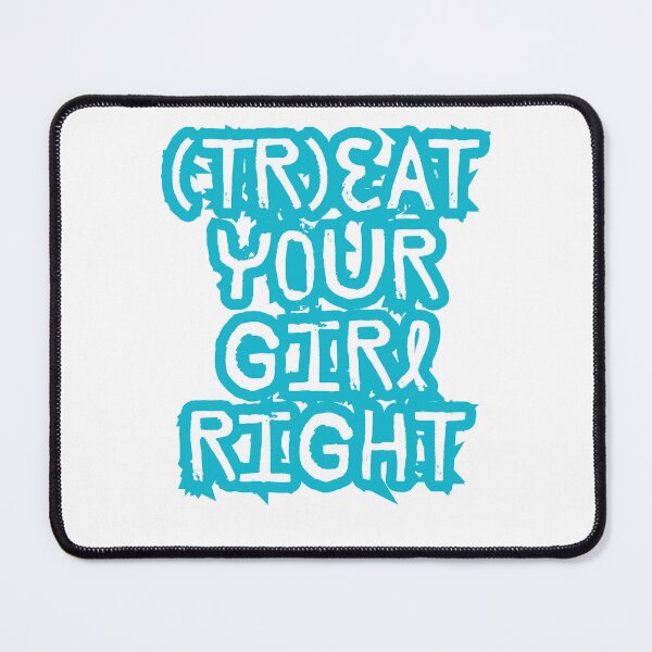 Item preview, Treat your girl right designed and sold by LaughandLaugh.