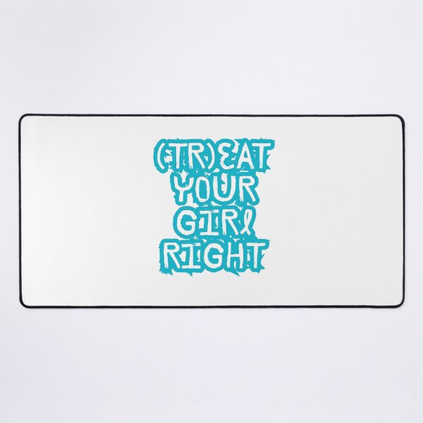 Item preview, Treat your girl right designed and sold by LaughandLaugh.