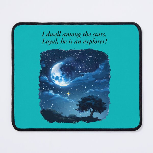 Item preview, "I dwell among the stars. Loyal, he is an explorer!" her love story design designed and sold by TR_fairydesigns.