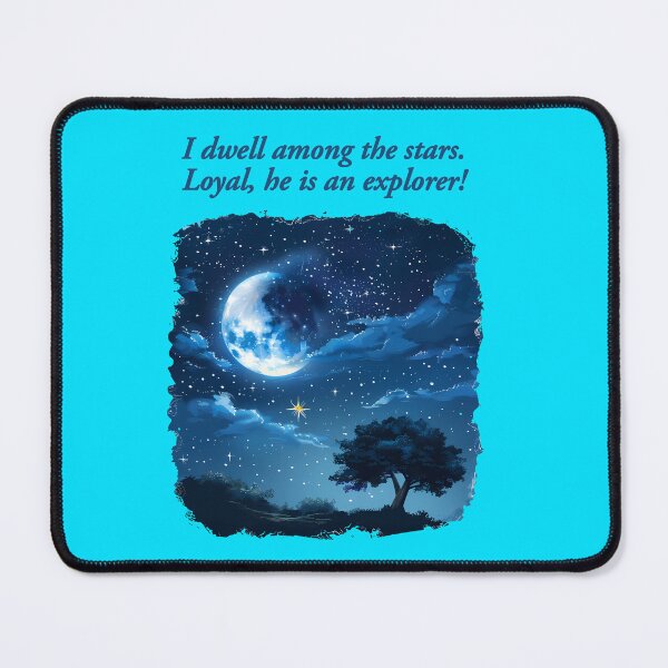 Item preview, "I dwell among the stars. Loyal, he is an explorer!" her love story design designed and sold by TR_fairydesigns.