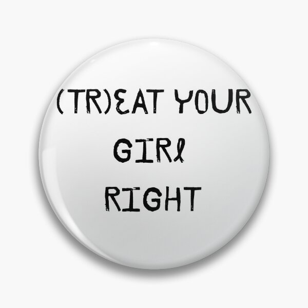 Item preview, Treat your girl right designed and sold by LaughandLaugh.