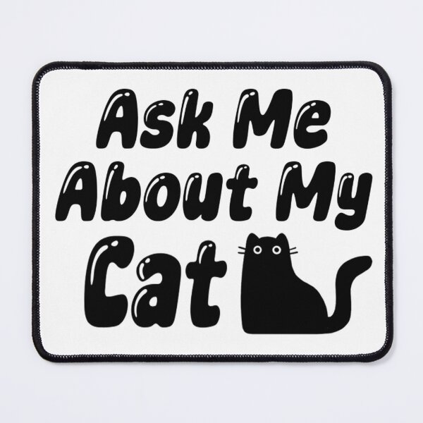Item preview, Ask Me About My Cat designed and sold by CinnamonToasten.