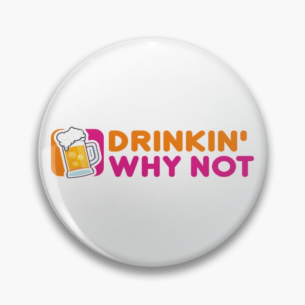 Item preview, drinkin' why not designed and sold by NIGAN.