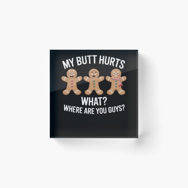 Item preview, Gingerbread Man Cookie My Butt Hurts Funny Christmas Men designed and sold by TyraYoung.