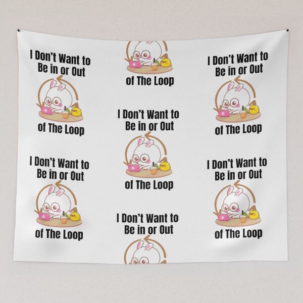 Item preview, I dont want to be in or out of the loop Cute rabbit Programmer | Kawaii rabbit Coding Design | Lazy Working Dog Laptop Art designed and sold by luckyhue.