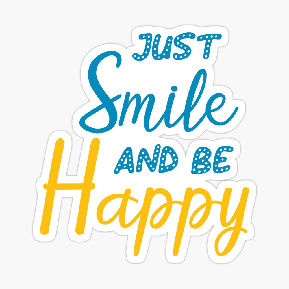 Just smile and be happy shirt, smile quotes, Be Happy, smile face ...